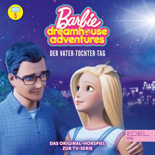 Hoerbuch Folge 5: Der Vater-Tochter-Tag / Barbies Traumkarriere (Das Original Hörspiel zur TV-Serie) - Angela Strunck - Dagmar Dreke