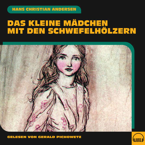 Hoerbuch Das kleine Mädchen mit den Schwefelhölzern - Hans Christian Andersen - Gerald Pichowetz