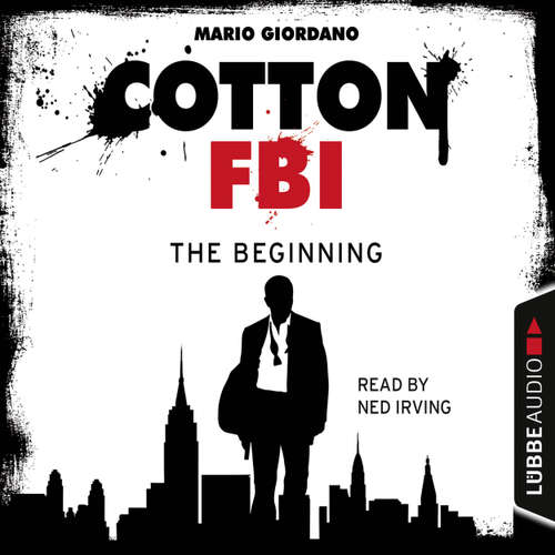 Audiobook Jerry Cotton - Cotton FBI: NYC Crime Series, Episode 1: The Beginning - Mario Giordano - Ned Irving
