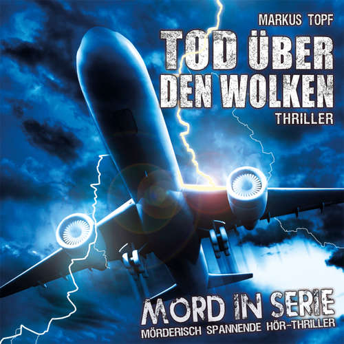 Hoerbuch Mord in Serie, Folge 16: Tod über den Wolken - Markus Topf - Simona Pahl Hoerbuch Mord in Serie, Folge 16: Tod über den Wolken - Markus Topf - Simona Pahl