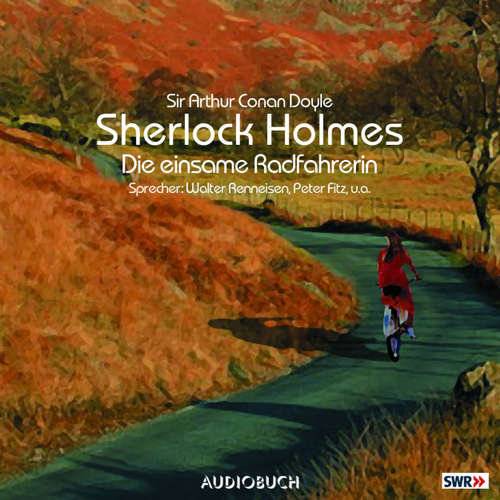 Hoerbuch Sherlock Holmes, Folge 2: Die einsame Radfahrerin - Sir Arthur Conan Doyle - Walter Renneisen Hoerbuch Sherlock Holmes, Folge 2: Die einsame Radfahrerin - Sir Arthur Conan Doyle - Walter Renneisen