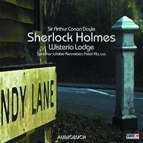 Hoerbuch Sherlock Holmes, Folge 7: Wisteria Lodge - Sir Arthur Conan Doyle - Walter Renneisen Hoerbuch Sherlock Holmes, Folge 7: Wisteria Lodge - Sir Arthur Conan Doyle - Walter Renneisen
