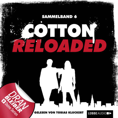 Hoerbuch Jerry Cotton - Cotton Reloaded, Sammelband 6: Folgen 16 - 18 - Alfred Bekker - Tobias Kluckert