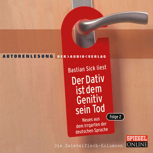 Hoerbuch Der Dativ ist dem Genitiv sein Tod, Folge 2 - Bastian Sick - Bastian Sick Hoerbuch Der Dativ ist dem Genitiv sein Tod, Folge 2 - Bastian Sick - Bastian Sick