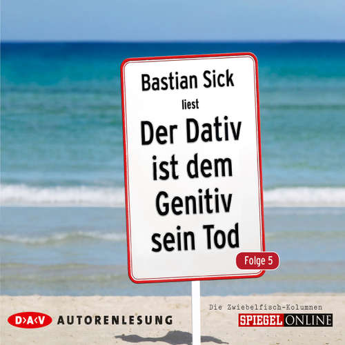 Hoerbuch Der Dativ ist dem Genitiv sein Tod, Folge 5 - Bastian Sick - Bastian Sick