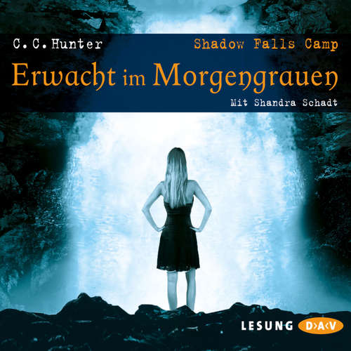 Hoerbuch Shadow Falls Camp - Erwacht im Morgengrauen - C.C. Hunter - Shandra Schadt
