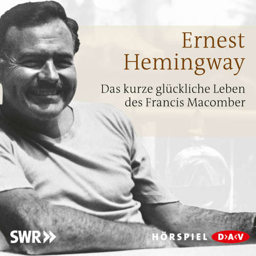 Hoerbuch Das kurze glückliche Leben des Francis Macomber - Ernest Hemingway - Wolfgang Preiss