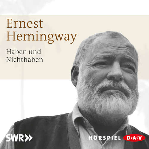 Hoerbuch Haben und Nichthaben - Ernest Hemingway - Heinz Reincke Hoerbuch Haben und Nichthaben - Ernest Hemingway - Heinz Reincke