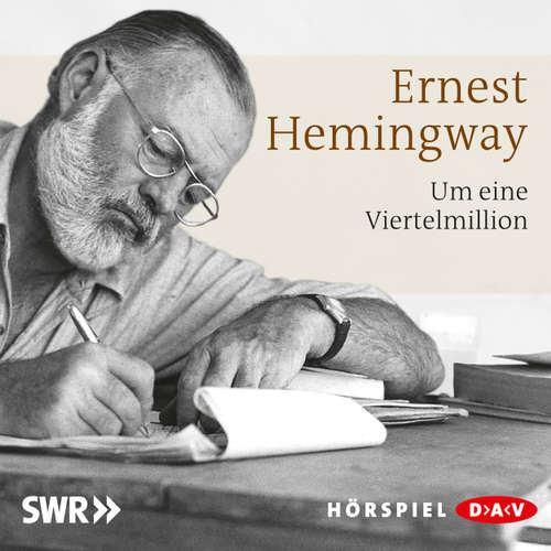 Hoerbuch Um eine Viertelmillion - Ernest Hemingway - Hellmut Lange Hoerbuch Um eine Viertelmillion - Ernest Hemingway - Hellmut Lange