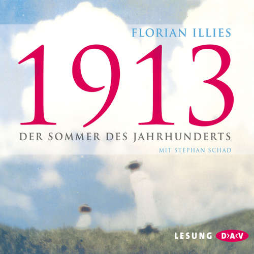 Hoerbuch 1913 - Der Sommer des Jahrhunderts - Florian Illies - Stephan Schad Hoerbuch 1913 - Der Sommer des Jahrhunderts - Florian Illies - Stephan Schad