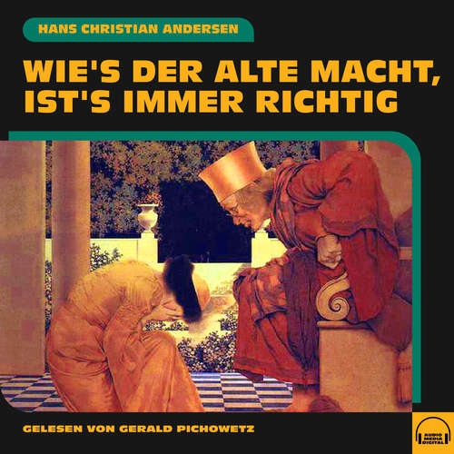 Hoerbuch Wie's der Alte macht, ist's immer richtig - Hans Christian Andersen - Gerald Pichowetz