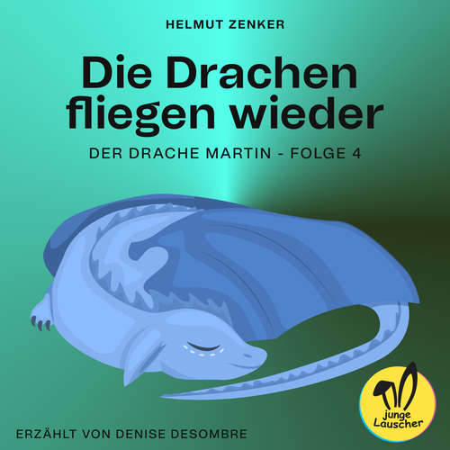 Hoerbuch Die Drachen fliegen wieder (Der Drache Martin, Folge 4) - Helmut Zenker - Denise Desombre