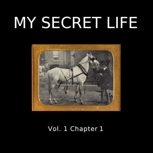 Audiobook My Secret Life, Vol. 1 Chapter 1 - Dominic Crawford Collins - Dominic Crawford Collins
