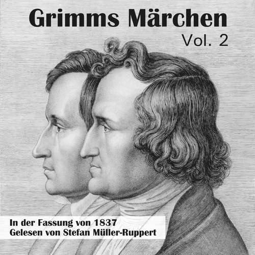 Hoerbuch Grimms Märchen in der Fassung von 1837, Vol. 2 - Gebrüder Grimm - Stefan Müller-Ruppert