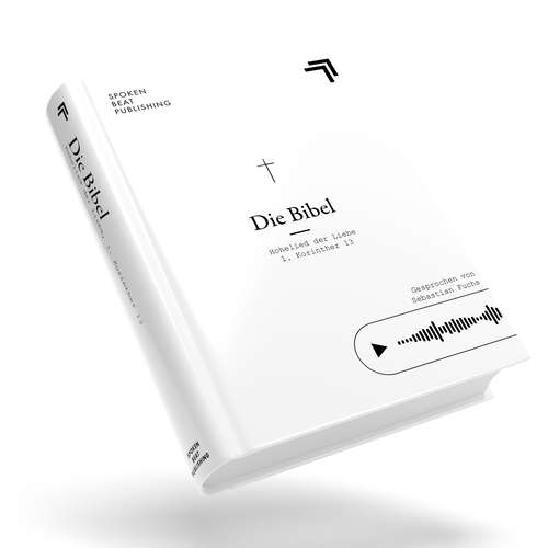 Hoerbuch Die Bibel - Hohelied der Liebe, 1. Korinther 13 - Nach der Übersetzung Martin Luthers (Gesprochen von Sebastian Fuchs) - Martin Luther - Sebastian Fuchs