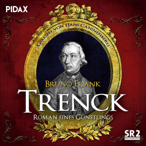 Hoerbuch Trenck - Roman eines Günstlings - Bruno Frank - Hans Caninenberg