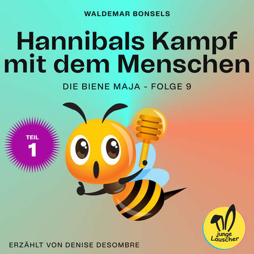 Hoerbuch Hannibals Kampf mit dem Menschen - Teil 1 (Die Biene Maja, Folge 9) - Waldemar Bonsels - Denise Desombre