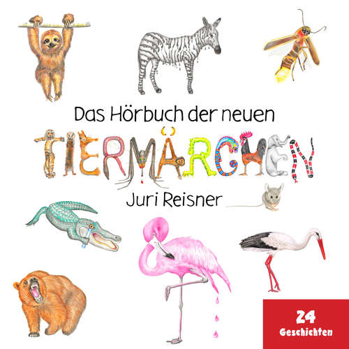 Hoerbuch Das Hörbuch der neuen Tiermärchen - Juri Reisner - Juri Reisner