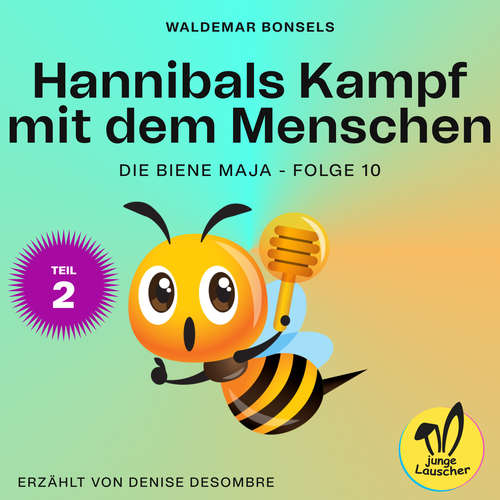 Hoerbuch Hannibals Kampf mit dem Menschen - Teil 2 (Die Biene Maja, Folge 10) - Waldemar Bonsels - Denise Desombre