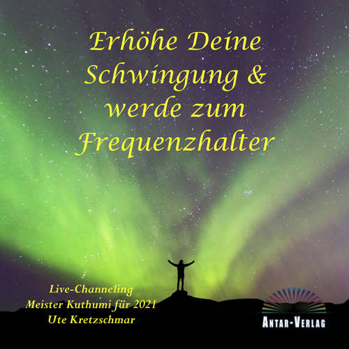 Hoerbuch Erhöhe Deine Schwingung und werde zum Frequenzhalter - Ute Kretzschmar - Meister Kuthumi