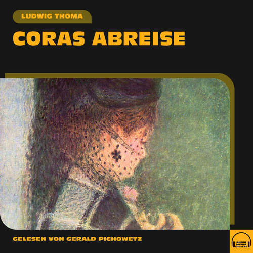 Hoerbuch Coras Abreise - Ludwig Thoma - Gerald Pichowetz