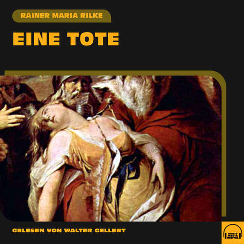 Hoerbuch Eine Tote - Rainer Maria Rilke - Walter Gellert