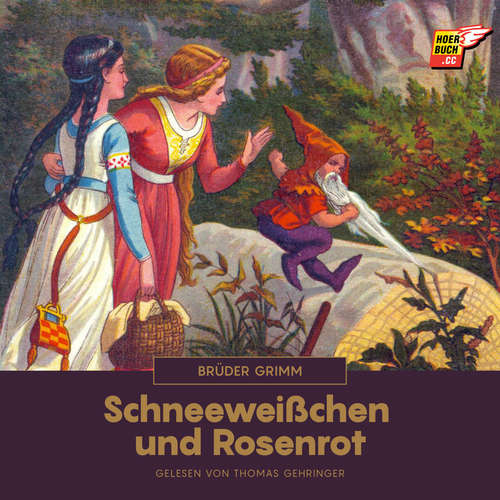 Hoerbuch Schneeweißchen und Rosenrot - Brüder Grimm - Thomas Gehringer