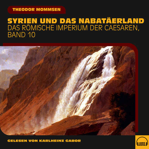 Hoerbuch Syrien und das Nabatäerland (Das Römische Imperium der Caesaren, Band 10) - Theodor Mommsen - Karlheinz Gabor