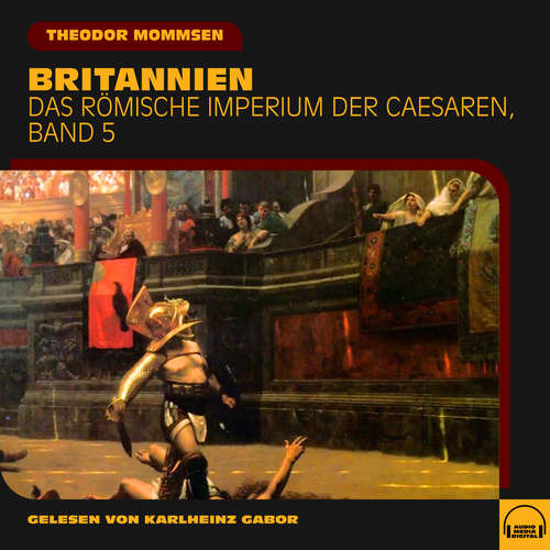 Hoerbuch Britannien (Das Römische Imperium der Caesaren, Band 5) - Theodor Mommsen - Karlheinz Gabor
