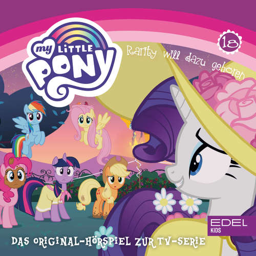 Hoerbuch Folge 18: Rarity will dazu gehören / Spike wird raffgierig (Das Original Hörspiel zur TV-Serie) - Angela Strunck - Karlo Hackenberger