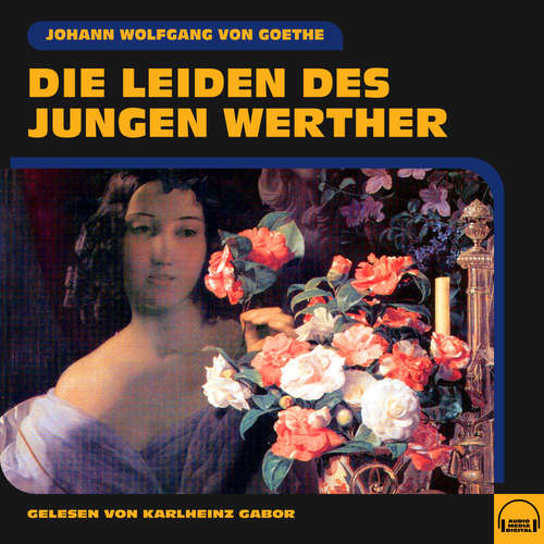 Hoerbuch Die Leiden des jungen Werther - Johann Wolfgang von Goethe - Karlheinz Gabor