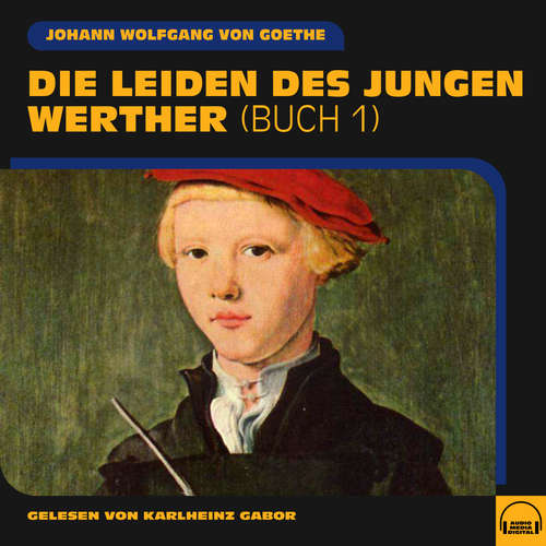 Hoerbuch Die Leiden des jurngen Werther (Buch 1) - Johann Wolfgang von Goethe - Karlheinz Gabor
