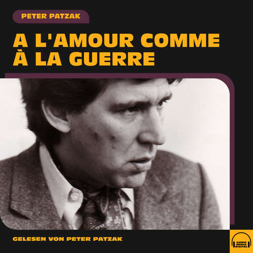 Hoerbuch A l'amour comme à la guerre - Peter Patzak - Peter Patzak