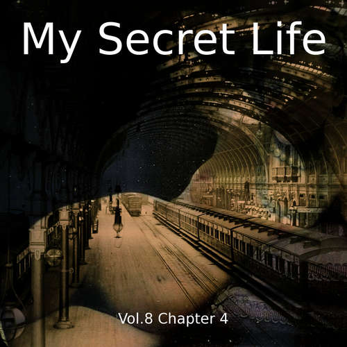 Audiobook My Secret Life, Vol. 8 Chapter 4 - Dominic Crawford Collins - Dominic Crawford Collins