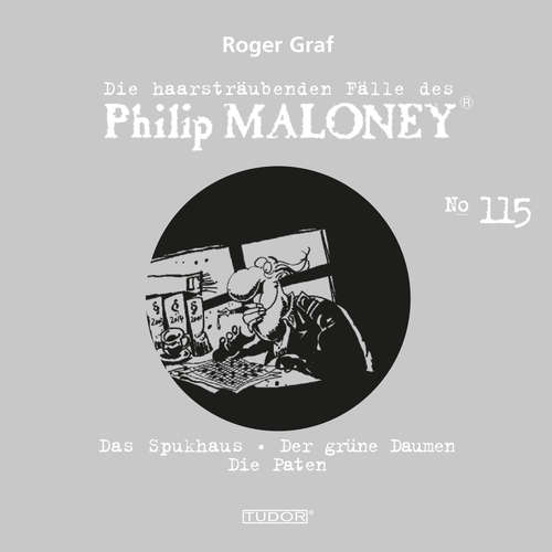 Hoerbuch Die haarsträubenden Fälle des Philip Maloney, No.115 - Roger Graf - Peter Schneider