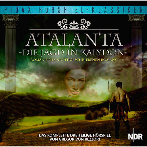 Hoerbuch Atalanta - Die Jagd in Kalydon - Gregor von Rezorri - Merlene Riphan