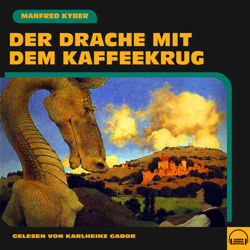 Hoerbuch Der Drache mit dem Kaffeekrug - Manfred Kyber - Karlheinz Gabor