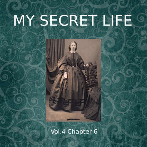 Audiobook My Secret Life, Vol. 4 Chapter 6 - Dominic Crawford Collins - Dominic Crawford Collins