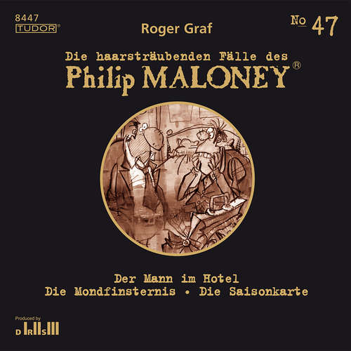 Hoerbuch Die haarsträubenden Fälle des Philip Maloney, No.47 - Roger Graf - Michael Schacht