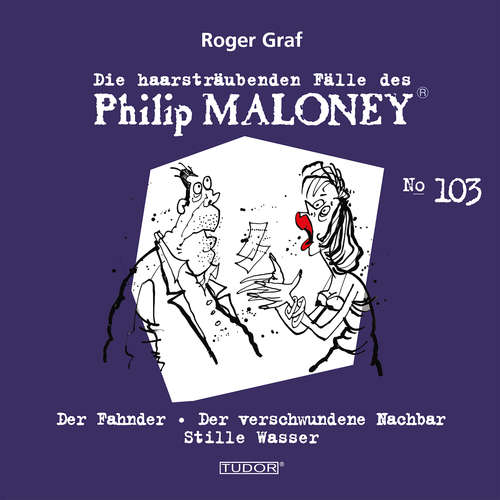Hoerbuch Die haarsträubenden Fälle des Philip Maloney, No.103 - Roger Graf - Michael Schacht