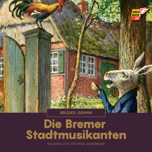 Hoerbuch Die Bremer Stadtmusikanten - Brüder Grimm - Thomas Gehringer