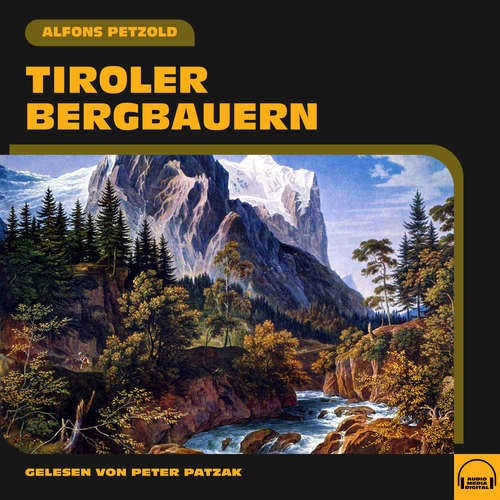 Hoerbuch Tiroler Bergbauern - Alfons Petzold - Peter Patzak