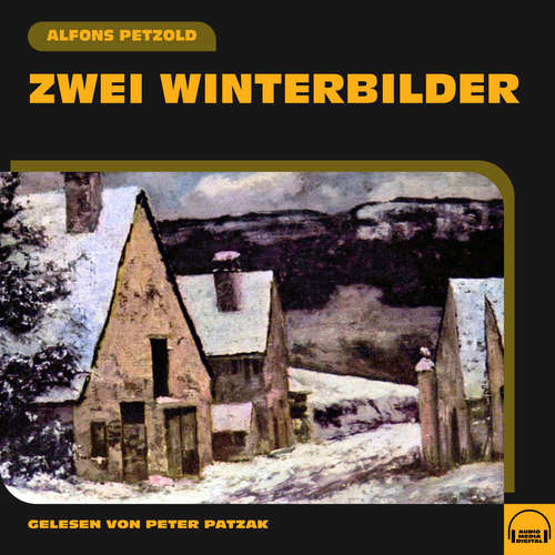 Hoerbuch Zwei Winterbilder - Alfons Petzold - Peter Patzak