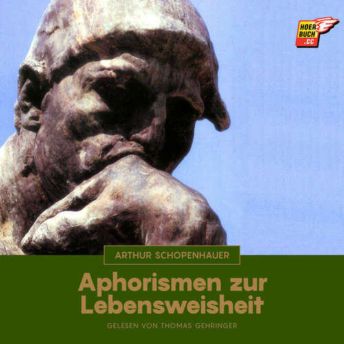Hoerbuch Aphorismen zur Lebensweisheit - Arthur Schopenhauer - Thomas Gehringer