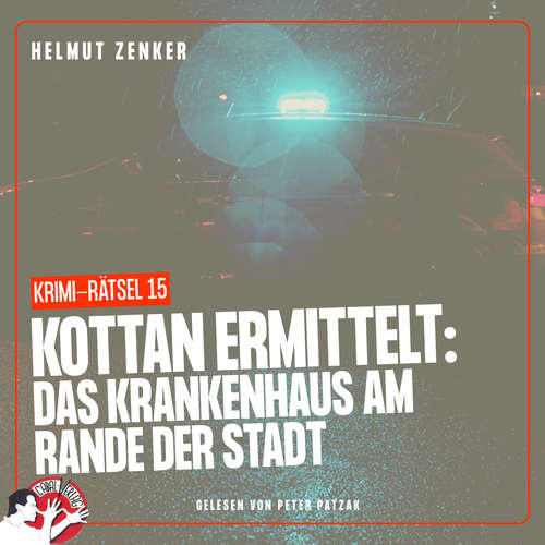 Hoerbuch Kottan ermittelt: Das Krankenhaus am Rande der Stadt - Helmut Zenker - Peter Patzak