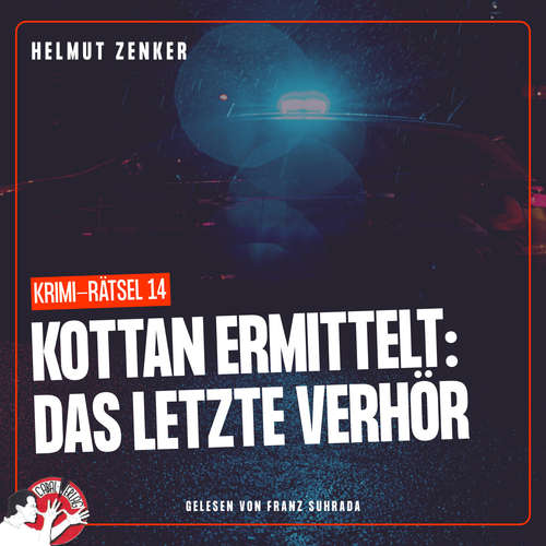 Hoerbuch Kottan ermittelt: Das letzte Verhör - Helmut Zenker - Franz Suhrada