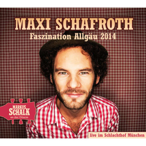Hoerbuch Faszination Allgäu 2014 (Live) - Maxi Schafroth - Maxi Schafroth