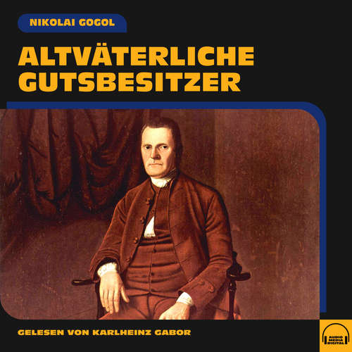 Hoerbuch Altväterliche Gutsbesitzer - Nikolai Gogol - Karlheinz Gabor