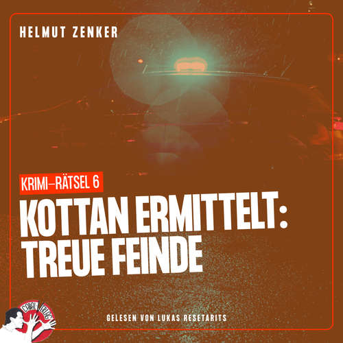 Hoerbuch Kottan ermittelt: Treue Feinde - Helmut Zenker - Lukas Resetarits