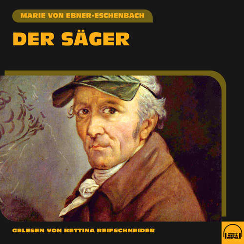 Hoerbuch Der Säger - Marie von Ebner-Eschenbach - Bettina Reifschneider